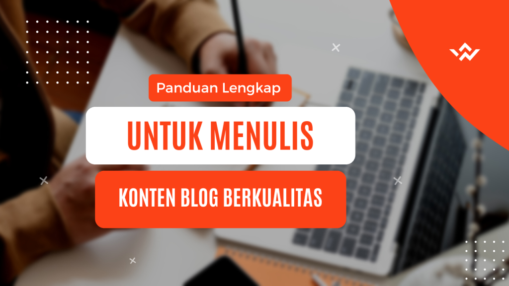 Panduan Lengkap Konten Blog Untuk Pemula Membangun Pondasi Konten Berkualitas