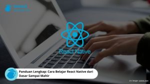Panduan Lengkap React Native Untuk Pemula Membangun Aplikasi Mobile Lintas Platform