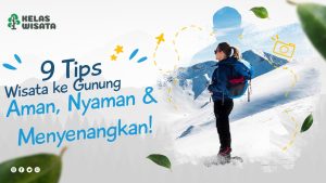 Strategi Aman Menjalani Wisata Gunung Yang Relevan Saat Ini Petualangan Bijak Di Alam Tinggi