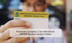 Panduan Lengkap Bagaimana Cara Mengurus Npwp Badan Usaha Secara Efektif Dan Legal