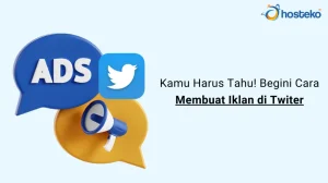 Panduan Lengkap Cara Membuat Iklan Twitter Untuk Efisiensi Pemasaran Bisnis